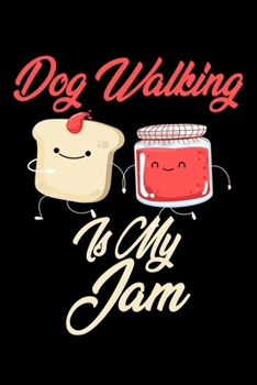 Paperback Dog Walking is My Jam: Funny Dog Walking Journal (Diary, Notebook) Christmas & Birthday Gift for Dog Walking Enthusiasts Book