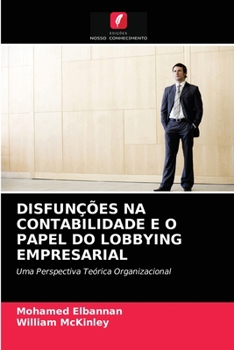 Paperback Disfunções Na Contabilidade E O Papel Do Lobbying Empresarial [Portuguese] Book