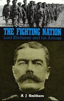 Hardcover The Fighting Nation: Lord Kitchener and His Armies Book