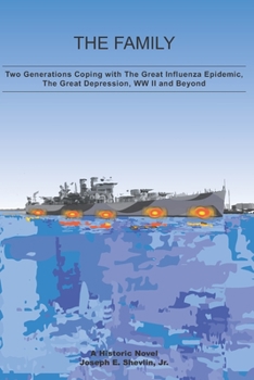 Paperback The Family: Two Generations Coping with The Great Influenza Epidemic, The Great Depression, WW II and Beyond Book