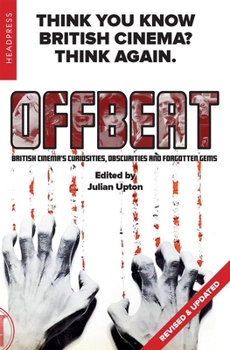 Paperback Offbeat (Revised & Updated): British Cinema's Curiosities, Obscurities and Forgotten Gems Book