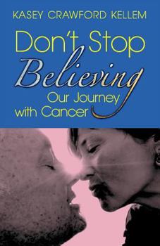 Paperback Don't Stop Believing: Our Journey with Cancer Book