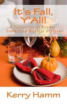 Paperback It's Fall, Y'All!: A Collection of Reader-Submitted Medical Stories Book