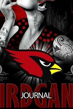 Journal: The Arizona Cardinals Professional American Football Metro Phoenix Team Soft Glossy Cover Daily Creative Writing Journal, Taking Notes, ... Woman Journal Paper 6 x 9 Inches 110 Pages
