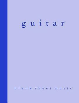 Guitar Blank Sheet Music: 120 Page 8 1/2 X 11 Tab Notebook for Composing and Writing Songs on Your Guitar in Cobalt and Sky Blue