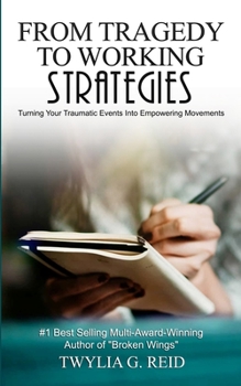 Paperback From Tragedy to Working Strategies: Turning Your Traumatic Events Into Empowering Moments Book