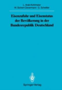 Eisenzufuhr und Eisenstatus der Bevolkerung in der Bundesrepublik Deutschland (Veroffentlichungen aus der Geomedizinischen Forschungsstelle der Heidelberger Akademie der Wissenschaften)