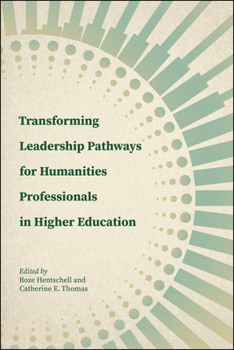 Paperback Transforming Leadership Pathways for Humanities Professionals in Higher Education Book