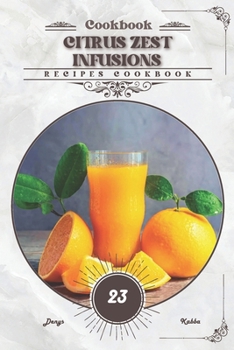 Citrus Zest Infusions: Recipes cookbook