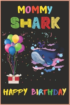 Paperback Mommy Shark Happy Birthday: Birthday shark Journal/Notebook for mommy Blank Lined Ruled 6x9 100 Pages Book