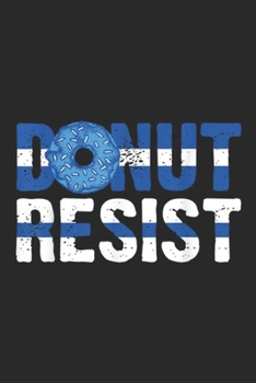 Paperback Donut Resist: Thin Blue Line Police Officer Donut Resist Cop Deputy Journal/Notebook Blank Lined Ruled 6x9 100 Pages Book