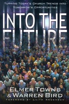 Paperback Into the Future: Turning Today's Church Trends Into Tomorrow's Opportunities Book