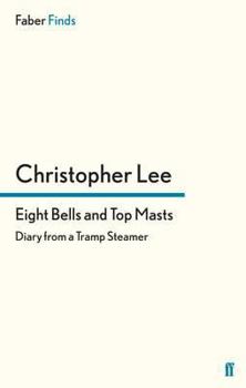 Eight Bells and Top Masts: Diaries from a Tramp Steamer
