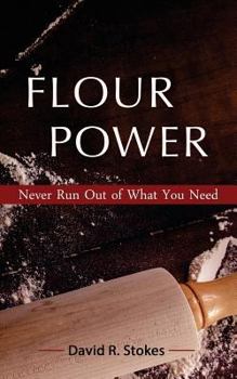 Paperback Flour Power: Never Run Out of What You Need Book