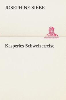 Kasperles Schweizerreise - Book #4 of the Kasperle