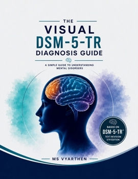 Paperback The Visual Dsm-5-tr Diagnosis Guide: A Simple Guide to Understanding Mental Disorders Book