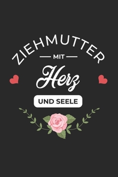 Ziehmutter Mit Herz Und Seele: A5 Liniertes • Notebook • Notizbuch • Taschenbuch • Journal • Tagebuch - Ein lustiges Geschenk für Freunde oder die ... beste Ziehmutter der Welt (German Edition)