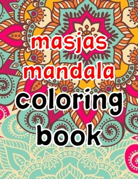 Paperback Masjas Mandala Coloring Book: Masjas Mandala Coloring Book. 50 Pages 8.5"x 11" Book