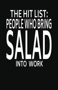 Paperback People Who Bring Salad Into Work: Lined Notebook and Journal (Black Cover), Funny Sarcastic Gag Gift for Coworkers and Colleagues Book