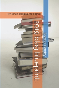 2019 blog blueprint:: How to turn blogging into a career (online earning)
