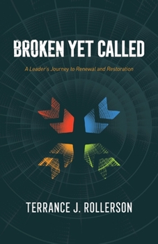 Paperback Broken Yet Called: A Leader's Journey to Renewal and Restoration Book
