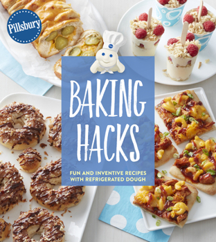 Paperback Pillsbury Baking Hacks: Fun and Inventive Recipes with Refrigerated Dough Book