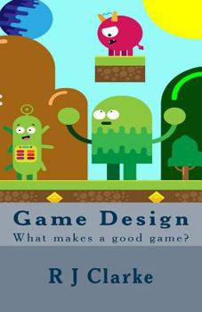 Paperback Game Design: What makes a good game? Book