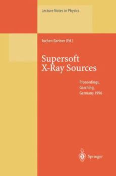 Paperback Supersoft X-Ray Sources: Proceedings of the International Workshop Held in Garching, Germany, 28 February - 1 March 1996 Book