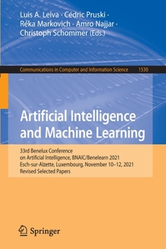 Paperback Artificial Intelligence and Machine Learning: 33rd Benelux Conference on Artificial Intelligence, Bnaic/Benelearn 2021, Esch-Sur-Alzette, Luxembourg, Book