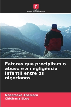 Fatores que precipitam o abuso e a negligência infantil entre os nigerianos (Portuguese Edition)