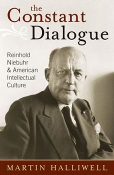 Paperback The Constant Dialogue: Reinhold Niebuhr and American Intellectual Culture Book
