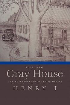 Paperback The Big Gray House: The Adventures of Franklin Meyers Book