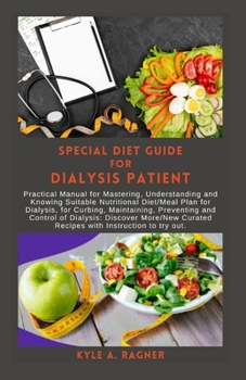 Special Diet Guide for Dialysis Patient: Practical Manual for Mastering, Understanding and Knowing Suitable Nutritional Diet/Meal Plan for Dialysis, f