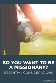 Paperback So You Want to Be a Missionary?: Essential Considerations Book