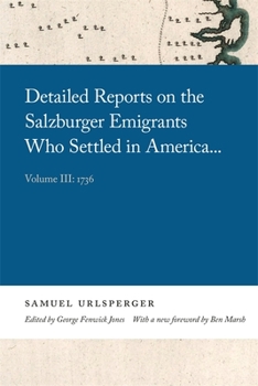 Hardcover Detailed Reports on the Salzburger Emigrants Who Settled in America...: Volume III: 1736 Book