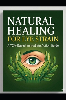 Paperback Natural Healing for Eye Strain: A TCM-Based Immediate Action Guide Book