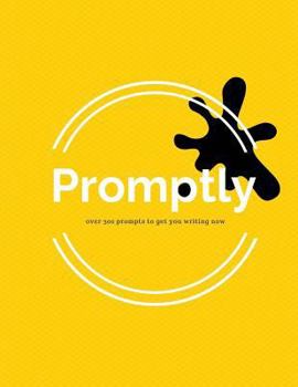 Paperback Promptly: Over 300 Prompts to Get You Writing Now Book