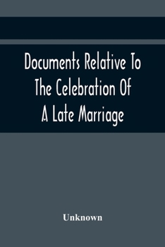 Paperback Documents Relative To The Celebration Of A Late Marriage Book