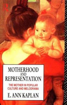 Paperback Motherhood and Representation: The Mother in Popular Culture and Melodrama Book