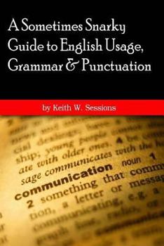 Paperback A Sometimes Snarky Guide to English Usage, Grammar & Punctuation: 6x9 version Book