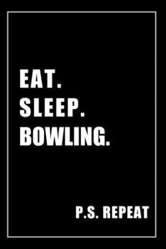 Paperback Journal For Bowling Lovers: Eat, Sleep, Bowling, Repeat - Blank Lined Notebook For Fans Book