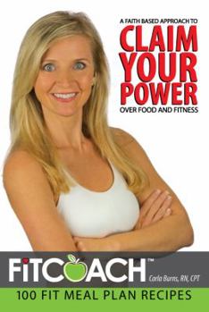 Hardcover A Faith-Based Approach To Claim Your Power Over Food And Fitness Book