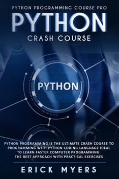 Paperback Python Progamming Course Pro: Python Progamming is the Ultimate Crash Course to Programming Python Coding Language. Ideal To Learn Faster Computer P Book
