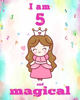 unicorn journal i am 5 and magical: A Happy Birthday 5 Years Old Unicorn Journal Notebook for Kids, Birthday Unicorn Journal for Girls / 5 Year Old Birthday Gift for Girls!