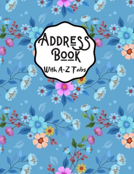 Address Book with a-Z Tabs : Large Floral Address Book (Large Tabbed Address Book). a-Z Alphabetical Tabs