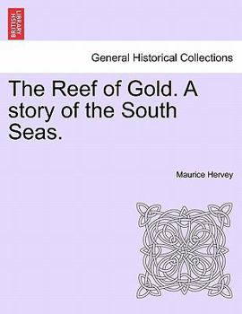 The Reef of Gold. A story of the South Seas.