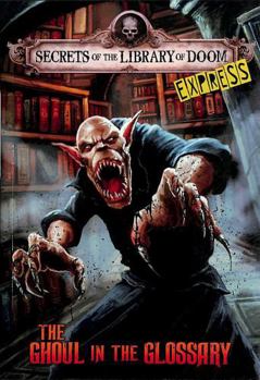 Paperback The Ghoul in the Glossary - Express Edition (Secrets of the Library of Doom - Express Editions) Book