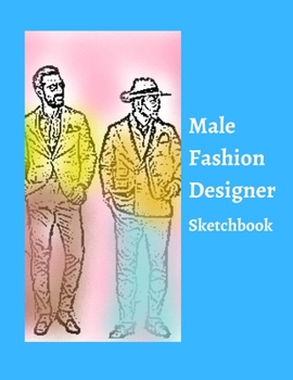 Paperback Male Fashion Designer SketchBook: 300 Large Male Figure Templates With 10 Different Poses for Easily Sketching Your Fashion Design Styles Book