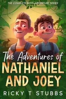 Paperback The Adventures of Nathaniel and Joey: The Complete Boys Adventure Series Book