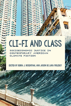 Paperback CLI-Fi and Class: Socioeconomic Justice in Contemporary American Climate Fiction Book